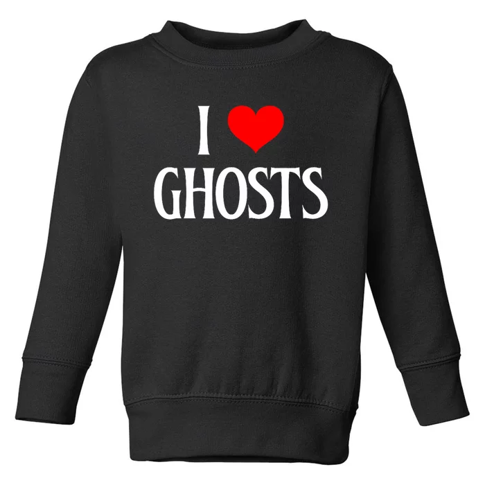 I Love Ghosts I Heart Ghosts Halloween Wraith Ghost Lover Toddler Sweatshirt