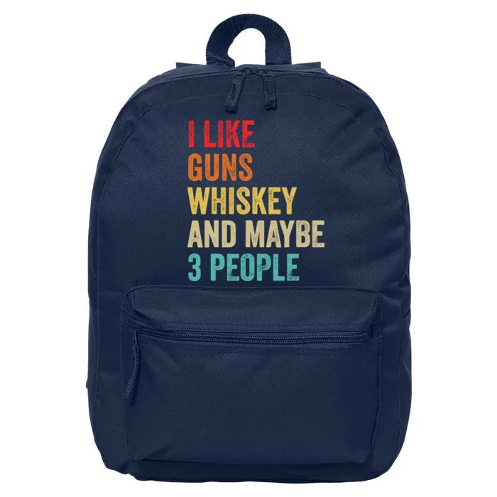 I Like Guns Whiskey & Maybe 3 People Bourbon Drinking Gift 16 in Basic Backpack