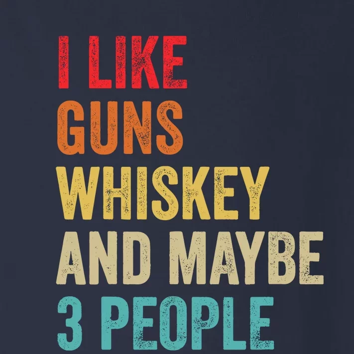 I Like Guns Whiskey & Maybe 3 People Bourbon Drinking Gift Toddler Long Sleeve Shirt