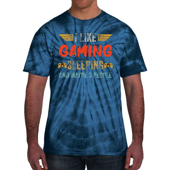 I Like Gaming Sleeping And Maybe 3 People Funny Gamer Gaming Tie-Dye T-Shirt