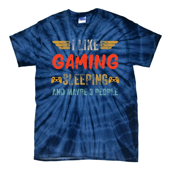 I Like Gaming Sleeping And Maybe 3 People Funny Gamer Gaming Tie-Dye T-Shirt