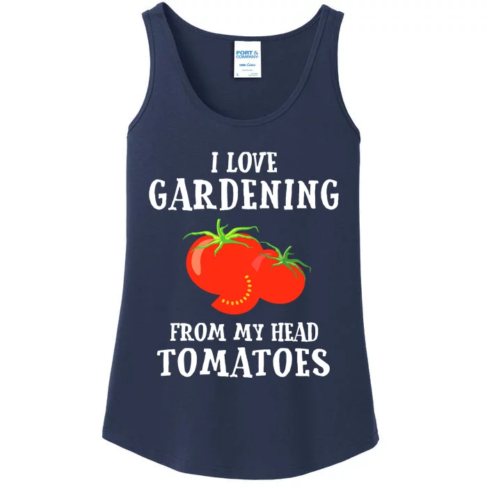 I Love Gardening From My Head Tomatoes Funny Gardener Tee Ladies Essential Tank