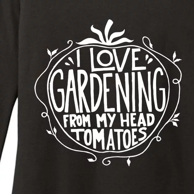 I Love Gardening From My Head Tomatoes Funny Gardener Tee Womens CVC Long Sleeve Shirt