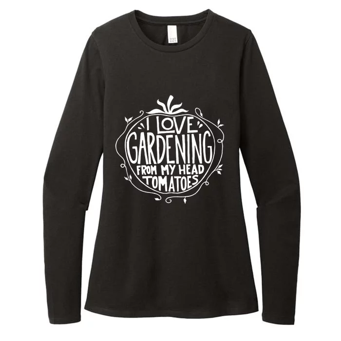 I Love Gardening From My Head Tomatoes Funny Gardener Tee Womens CVC Long Sleeve Shirt