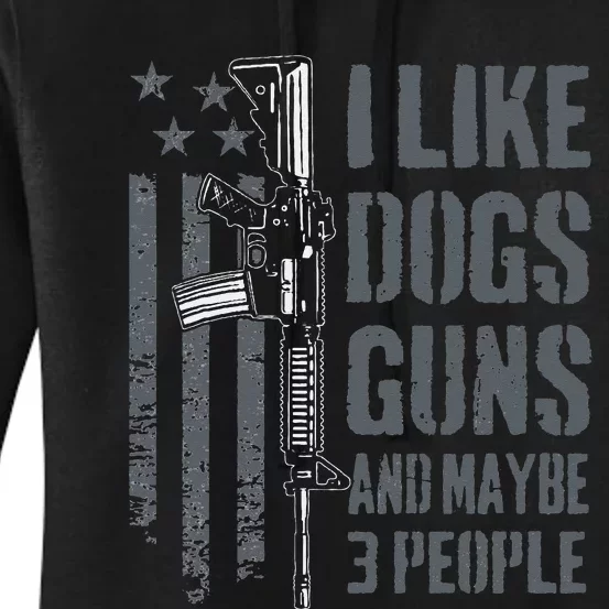 I Like Guns Dogs And Maybe 3 People Funny Dog Lover Gun Women's Pullover Hoodie