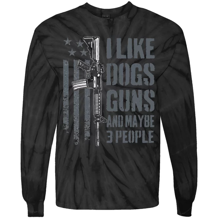 I Like Guns Dogs And Maybe 3 People Funny Dog Lover Gun Tie-Dye Long Sleeve Shirt