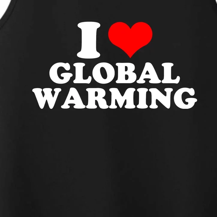 I Love Global Warming Climate Change Performance Tank