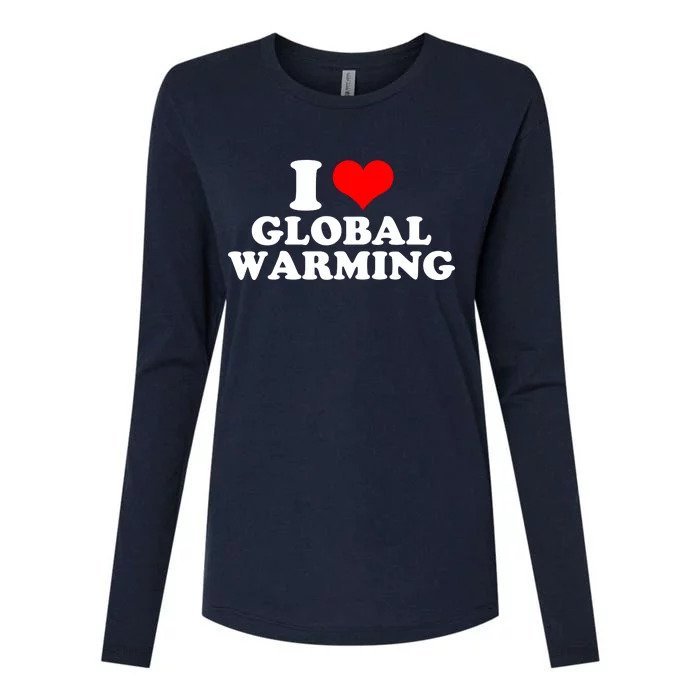 I Love Global Warming Climate Change Womens Cotton Relaxed Long Sleeve T-Shirt