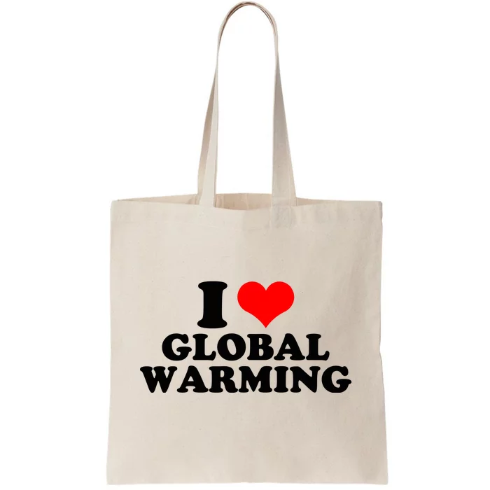 I Love Global Warming Climate Change Tote Bag