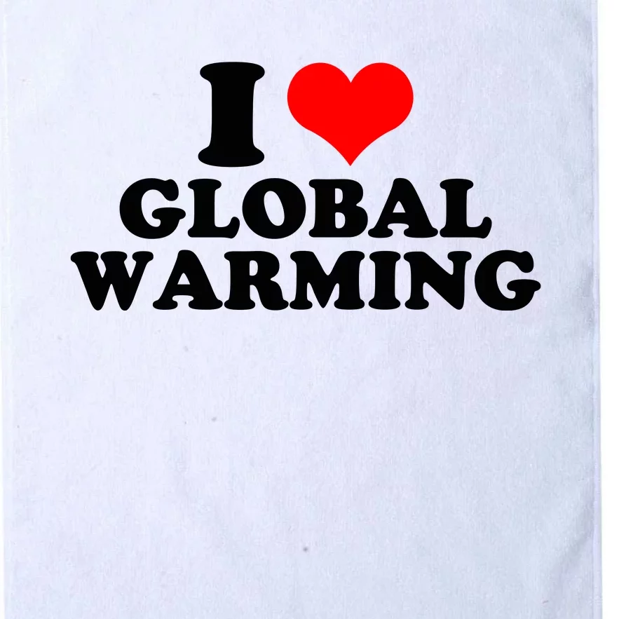 I Love Global Warming Climate Change Platinum Collection Golf Towel