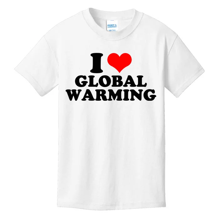 I Love Global Warming Climate Change Kids T-Shirt