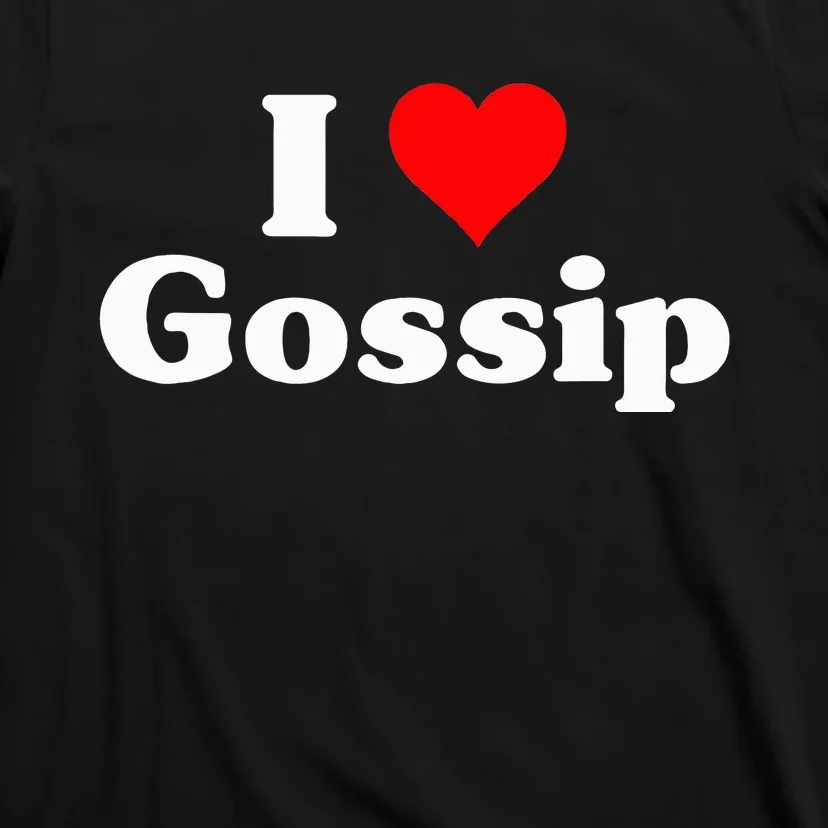 I Love Gossip T-Shirt