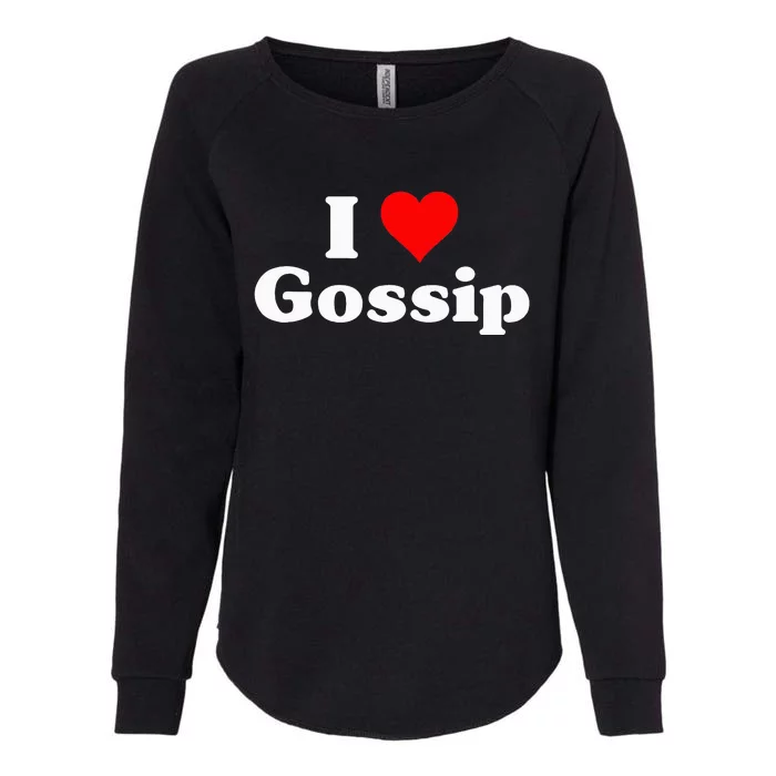 I Love Gossip Womens California Wash Sweatshirt