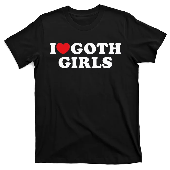 I Love Goth I Heart Goth T-Shirt