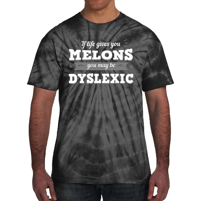 If Life Gives You Melons Dyslexic Ribbon Dyslexia Gift Tie-Dye T-Shirt