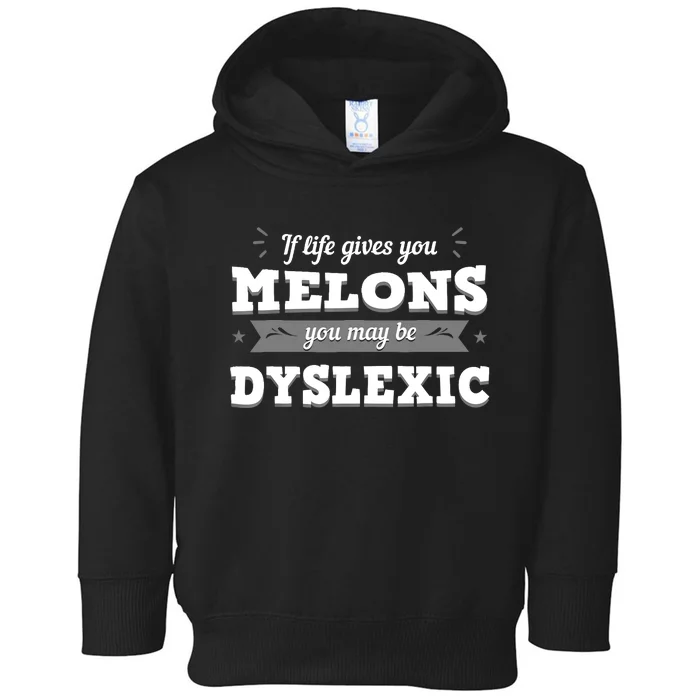 If Life Gives You Melons Dyslexic Ribbon Dyslexia Gift Toddler Hoodie