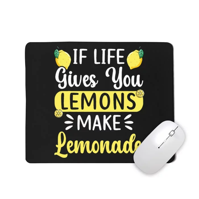 If Life Gives You Lemons Make Lemonade Lemon Fruit Mousepad