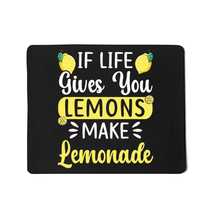 If Life Gives You Lemons Make Lemonade Lemon Fruit Mousepad