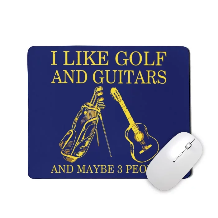 I Like Golf And Guitars And Maybe 3 People Lover Mousepad