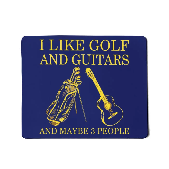 I Like Golf And Guitars And Maybe 3 People Lover Mousepad