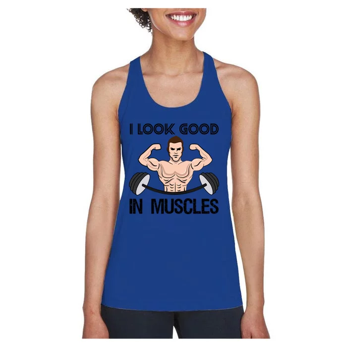 I Look Good In Muscles Bodybuilding Gym Fitness Training Gift Women's Racerback Tank