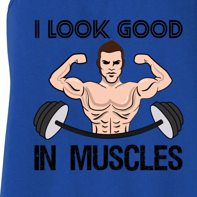 I Look Good In Muscles Bodybuilding Gym Fitness Training Gift Women's Racerback Tank