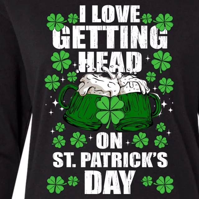 I Love Getting Head On St Patrick's Day Funny Holiday Womens Cotton Relaxed Long Sleeve T-Shirt