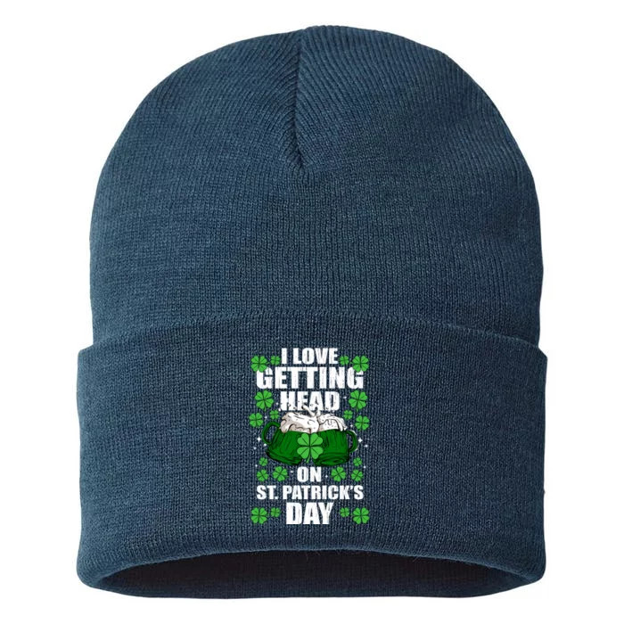 I Love Getting Head On St Patrick's Day Funny Holiday Sustainable Knit Beanie