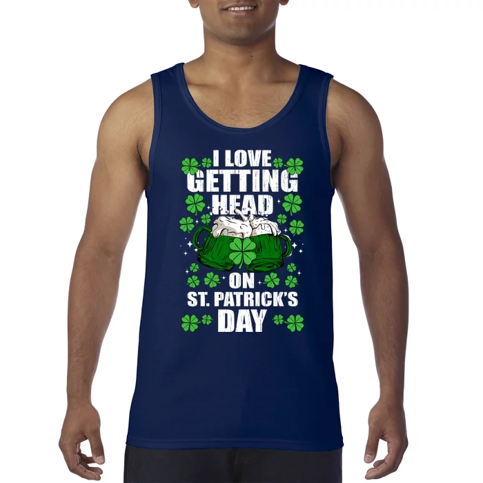 I Love Getting Head On St Patrick's Day Funny Holiday Tank Top