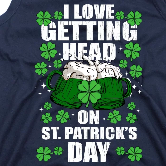 I Love Getting Head On St Patrick's Day Funny Holiday Tank Top