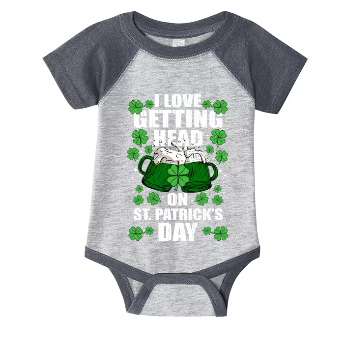 I Love Getting Head On St Patrick's Day Funny Holiday Infant Baby Jersey Bodysuit