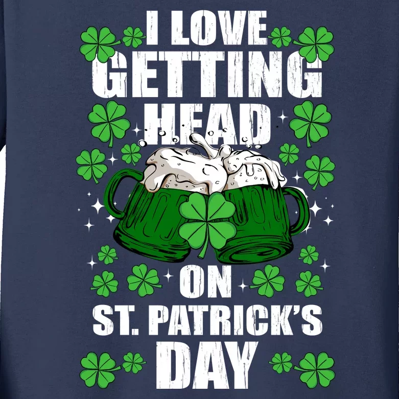 I Love Getting Head On St Patrick's Day Funny Holiday Kids Long Sleeve Shirt