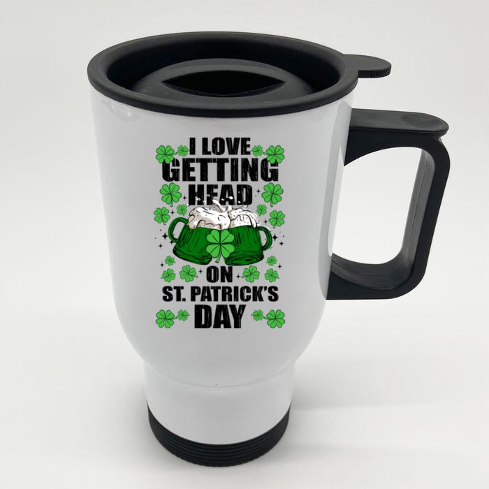 I Love Getting Head On St Patrick's Day Funny Holiday Front & Back Stainless Steel Travel Mug