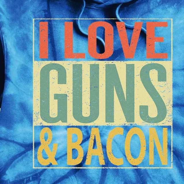 I Love Guns And Bacon Funny Gun Lover Gift Tie Dye Hoodie