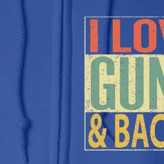 I Love Guns And Bacon Funny Gun Lover Gift Full Zip Hoodie