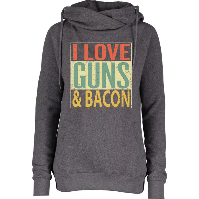 I Love Guns And Bacon Funny Gun Lover Gift Womens Funnel Neck Pullover Hood