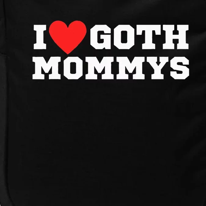 I Love Goth Mommys I Love Goth Girl I Heart Goth Impact Tech Backpack