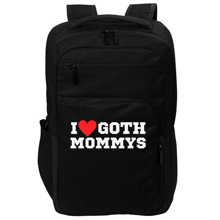 I Love Goth Mommys I Love Goth Girl I Heart Goth Impact Tech Backpack