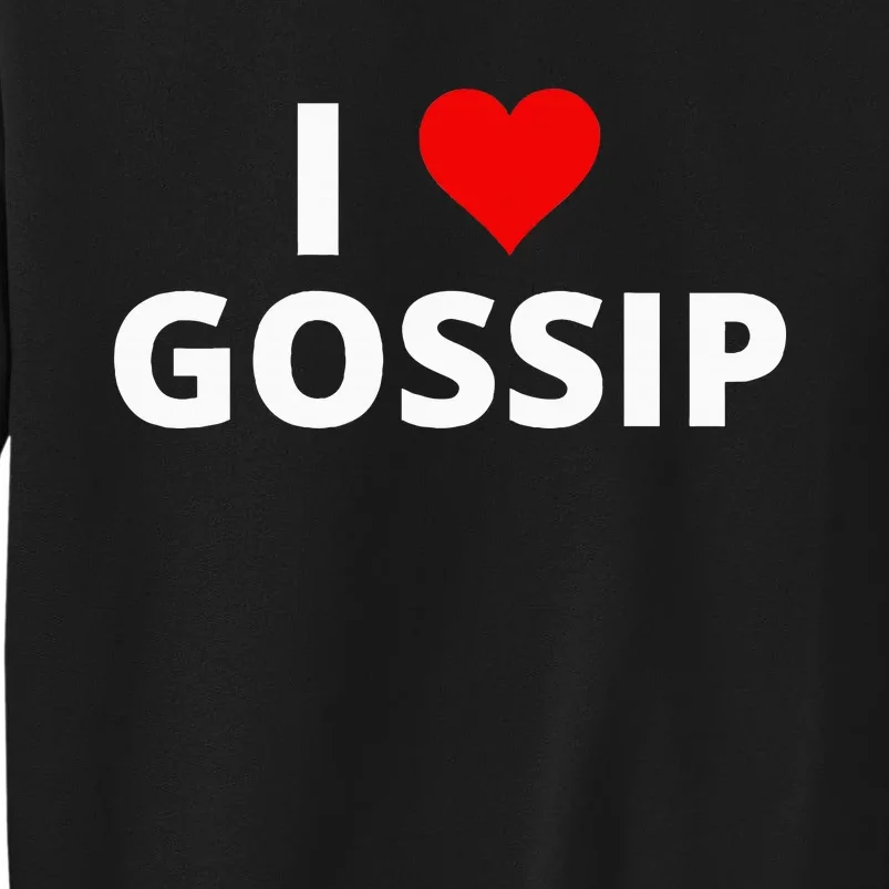 I Love Gossip Sweatshirt