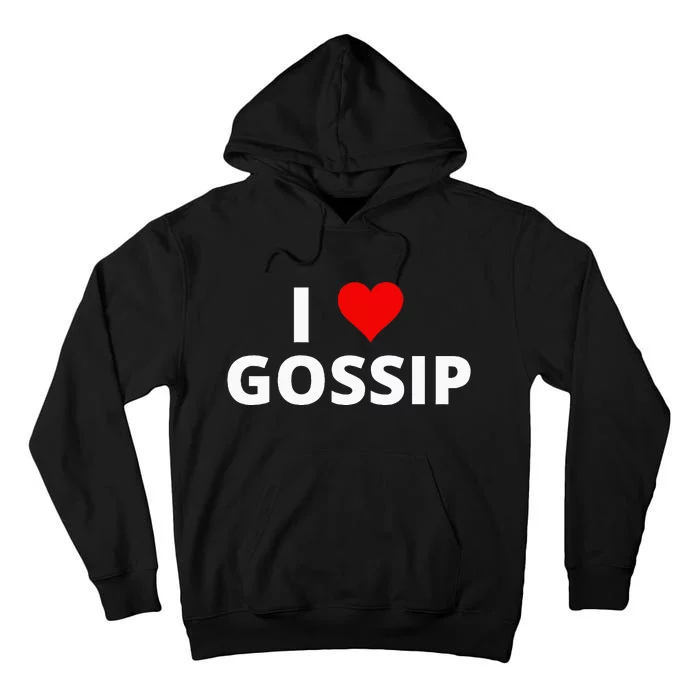 I Love Gossip Tall Hoodie