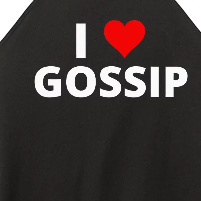 I Love Gossip Women’s Perfect Tri Rocker Tank