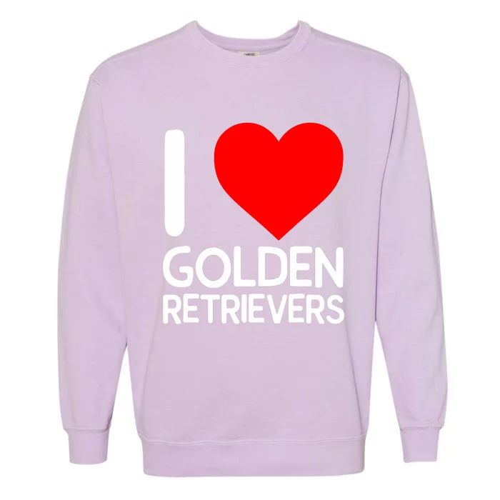 I Love Golden Retrievers Garment-Dyed Sweatshirt