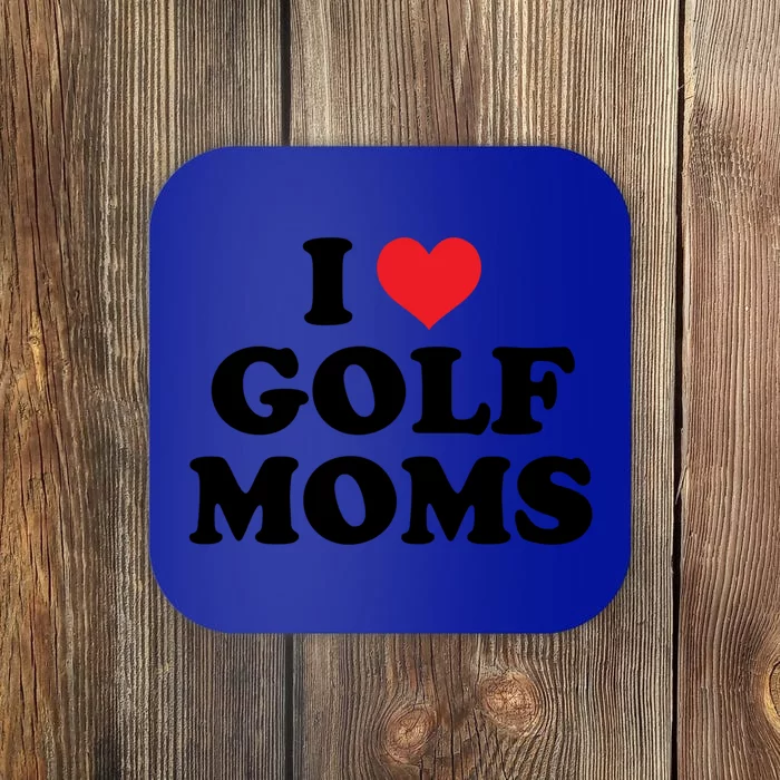 I Love Golf Moms Funny Design Gift Coaster