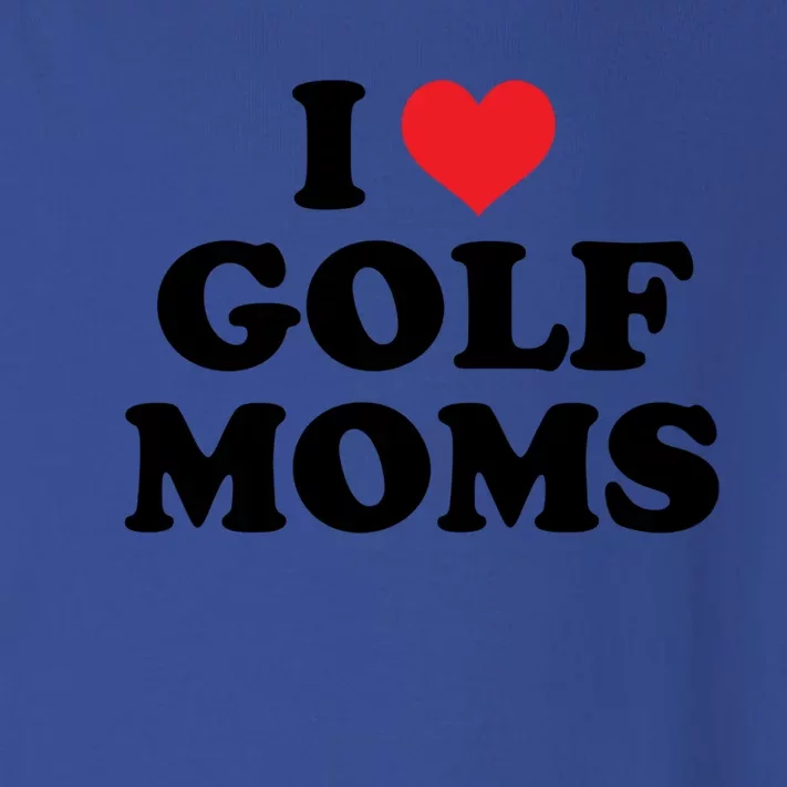 I Love Golf Moms Funny Design Gift Toddler Long Sleeve Shirt