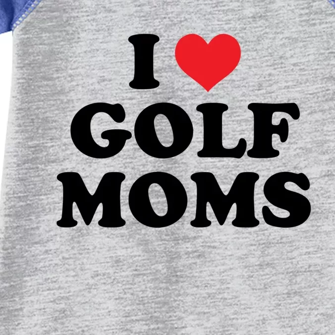 I Love Golf Moms Funny Design Gift Infant Baby Jersey Bodysuit