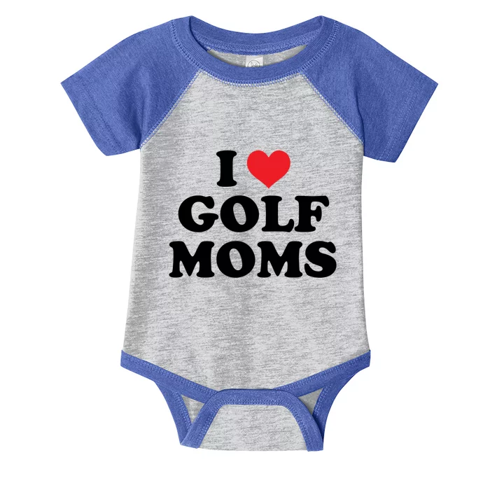 I Love Golf Moms Funny Design Gift Infant Baby Jersey Bodysuit