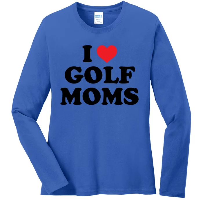 I Love Golf Moms Funny Design Gift Ladies Long Sleeve Shirt