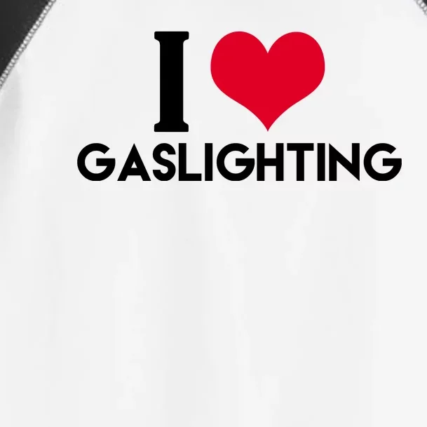 I Love Gaslighting Toddler Fine Jersey T-Shirt