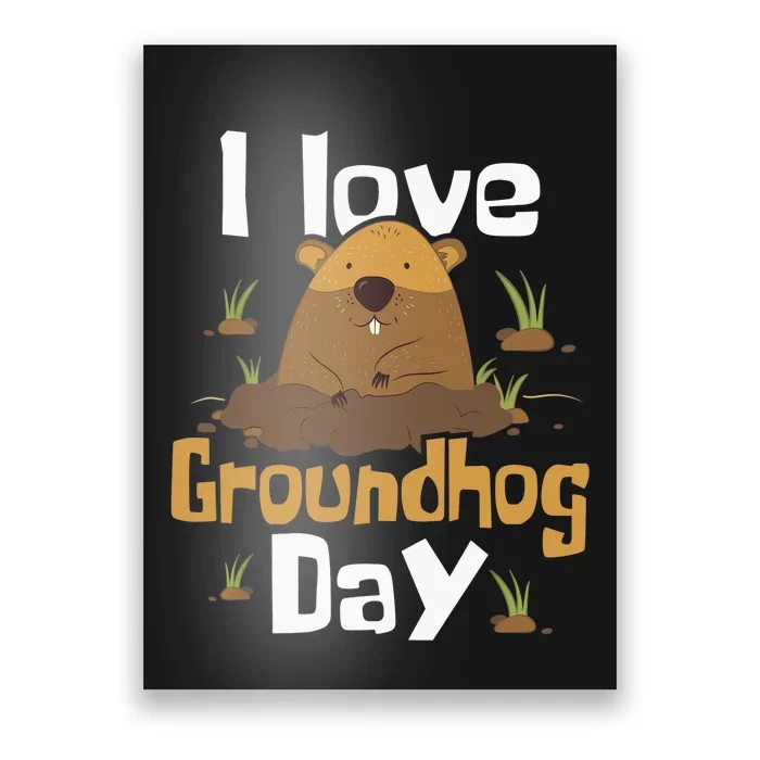 I Love Groundhog Day Funny Woodchuck Groundhog Day Poster