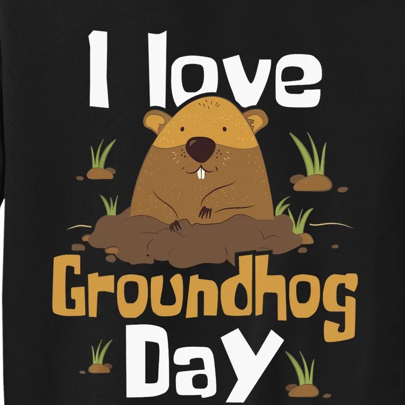 I Love Groundhog Day Funny Woodchuck Groundhog Day Tall Sweatshirt